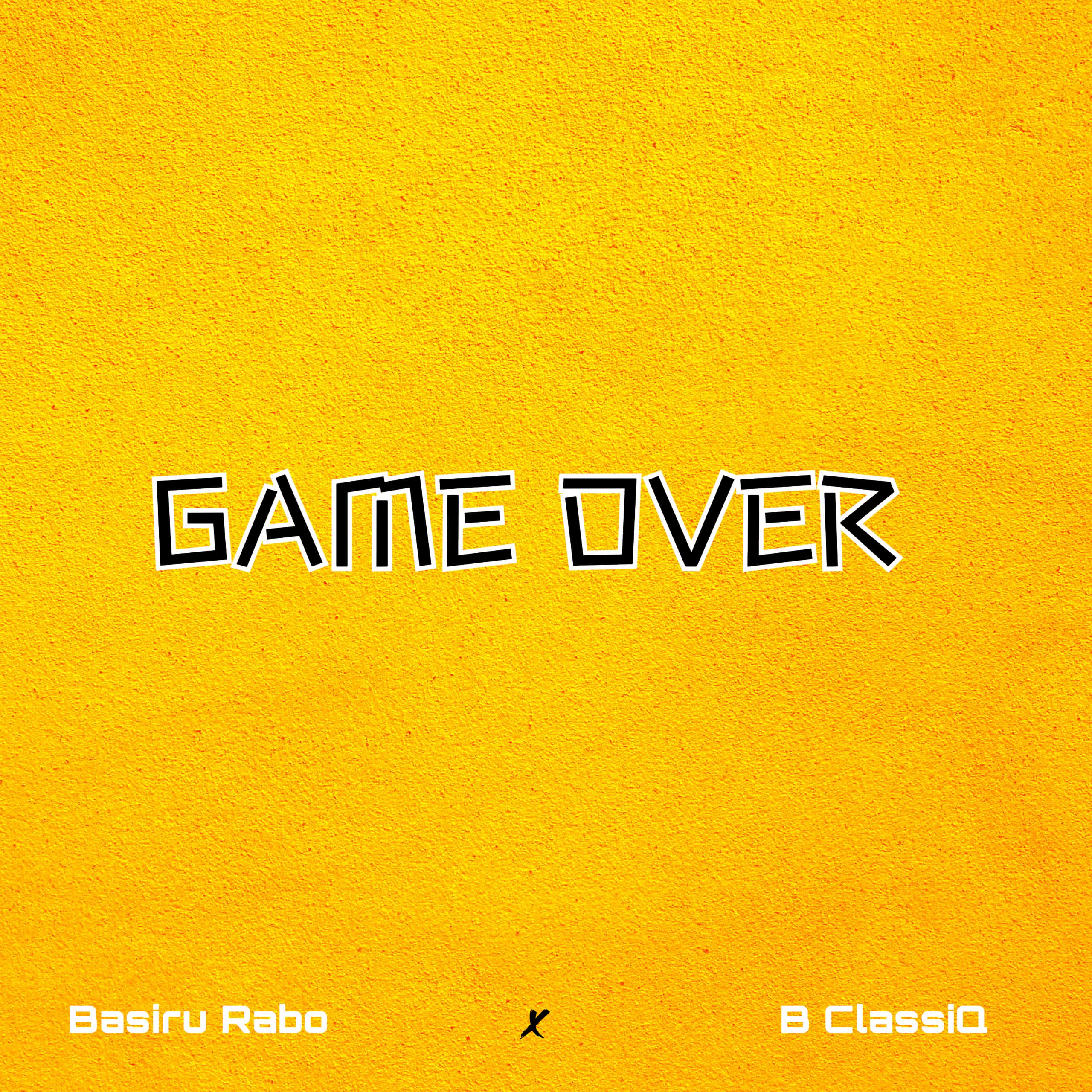 Basiru Rabo - Game Over Feat. B ClassiQ mp3 download